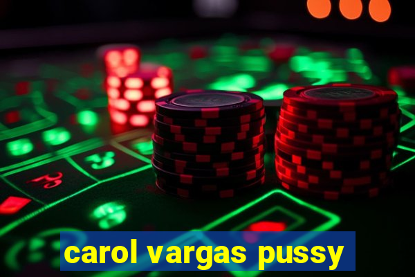 carol vargas pussy